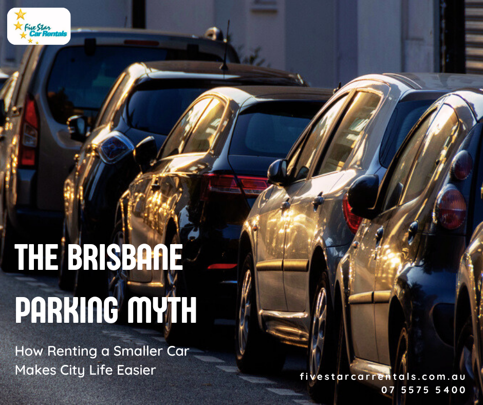 The Brisbane Parking Myth: How Renting a Smaller Car Makes City Life Easier - Car Renatl Brisbane